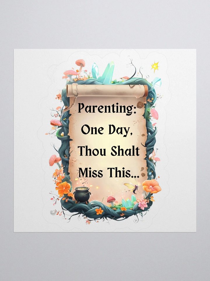 Parenting: One Day, Thou Shalt Miss This – Funny Mom Sticker, Parenting Humor, Fairytale Mom Life Decal product image (2)