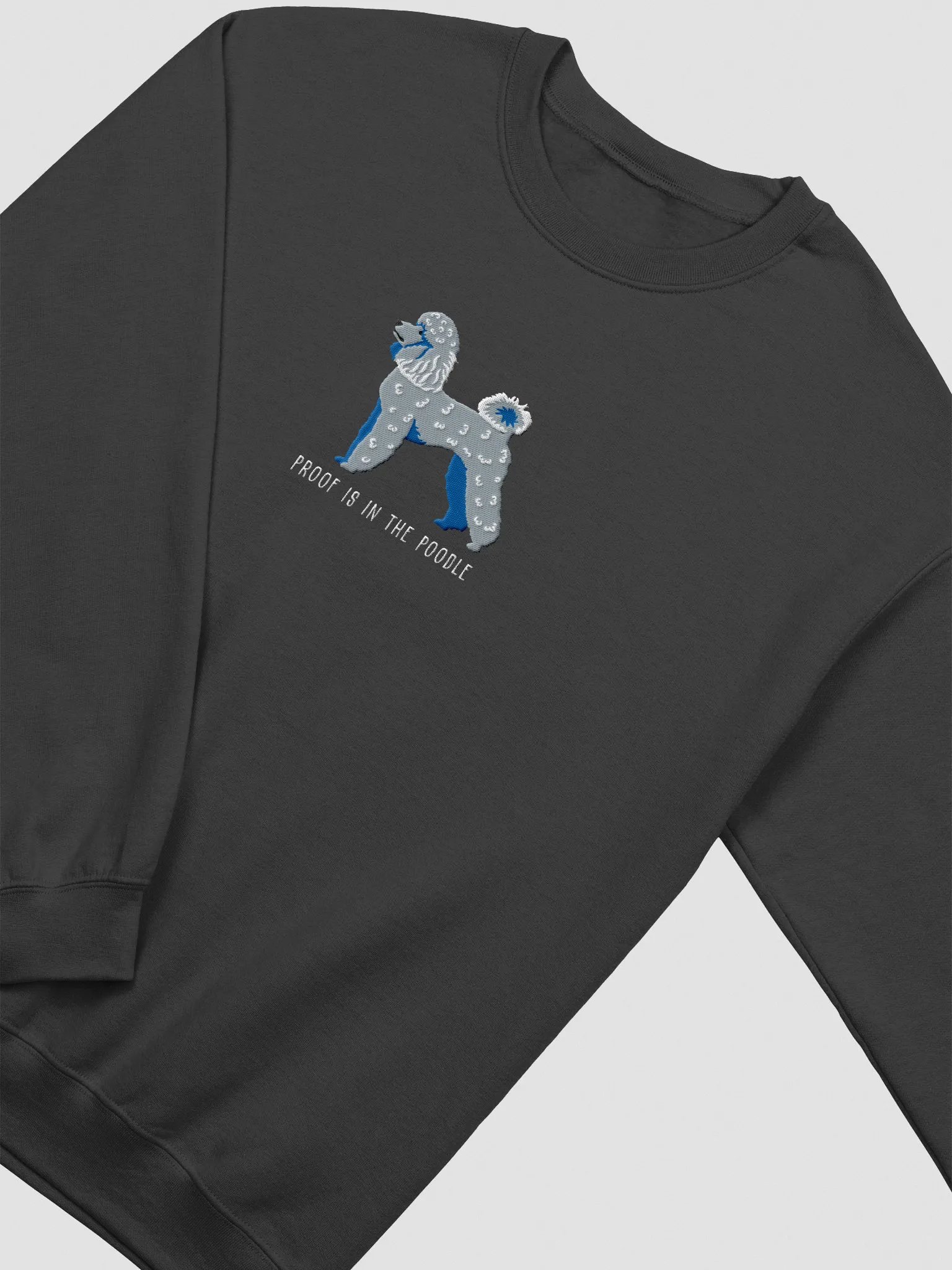 Proof Is in the Poodle Sweatshirt (Embroidered) of a Mini Poodle(Blue) product image (6)