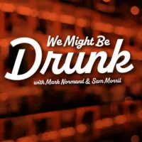 WeMightBeDrunk