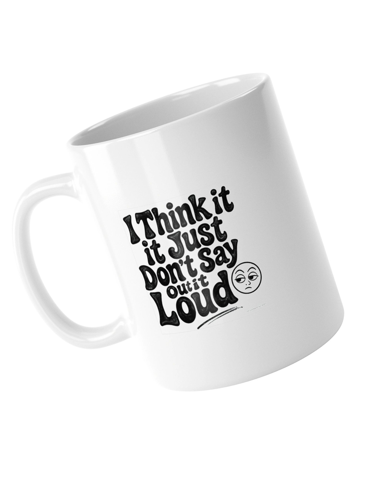 “I Think It… I Just Don’t Say It Out Loud” Mug – Overthinker Humor | 11oz product image (5)