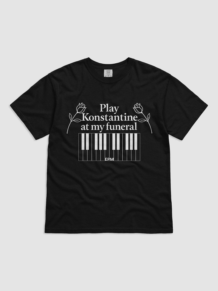 Play Konstantine at My Funeral Tee product image (1)