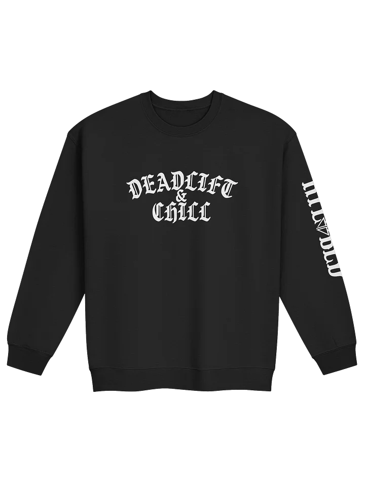 DEADLIFT & CHILL CREWNECK (WHITE LOGO) product image (1)