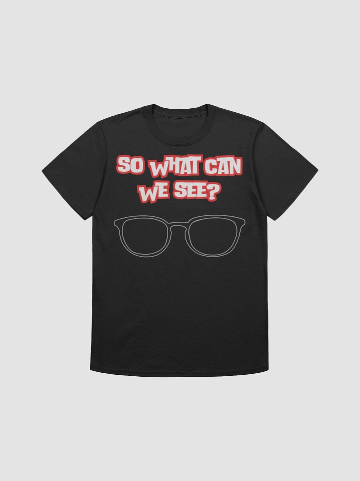"So What Can We See?" T-Shirt product image (1)