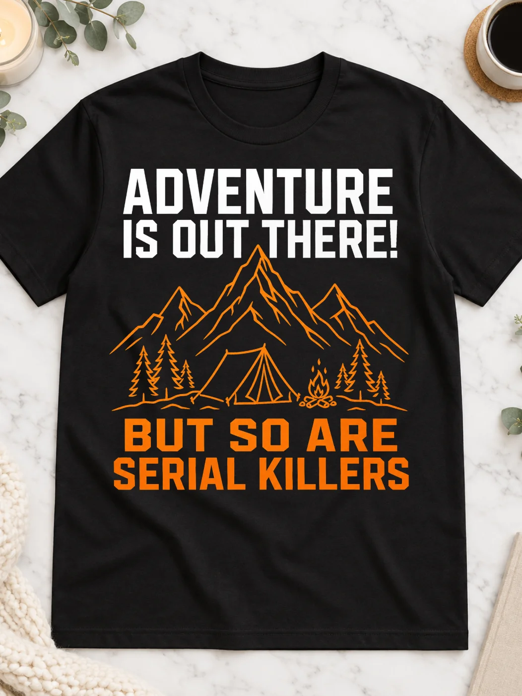 Adventure Is Out There But So Are Serial Killers T-Shirt product image (1)