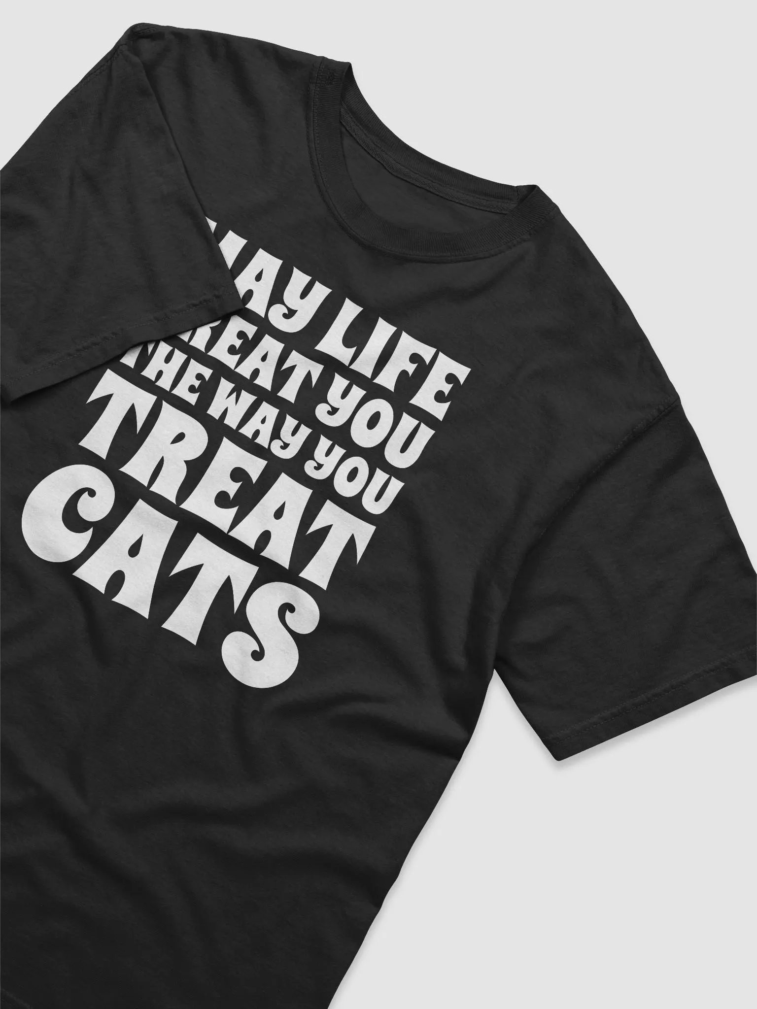 May Life Treat You The Way You Treat Cats product image (4)