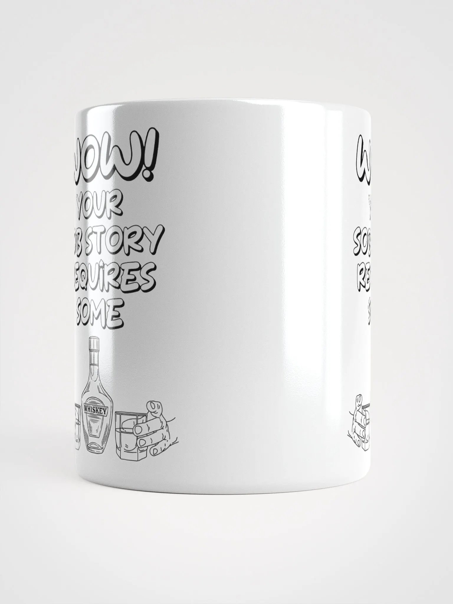 Wow! Your Sob Story Requires Some Whiskey Funny White Mug product image (14)