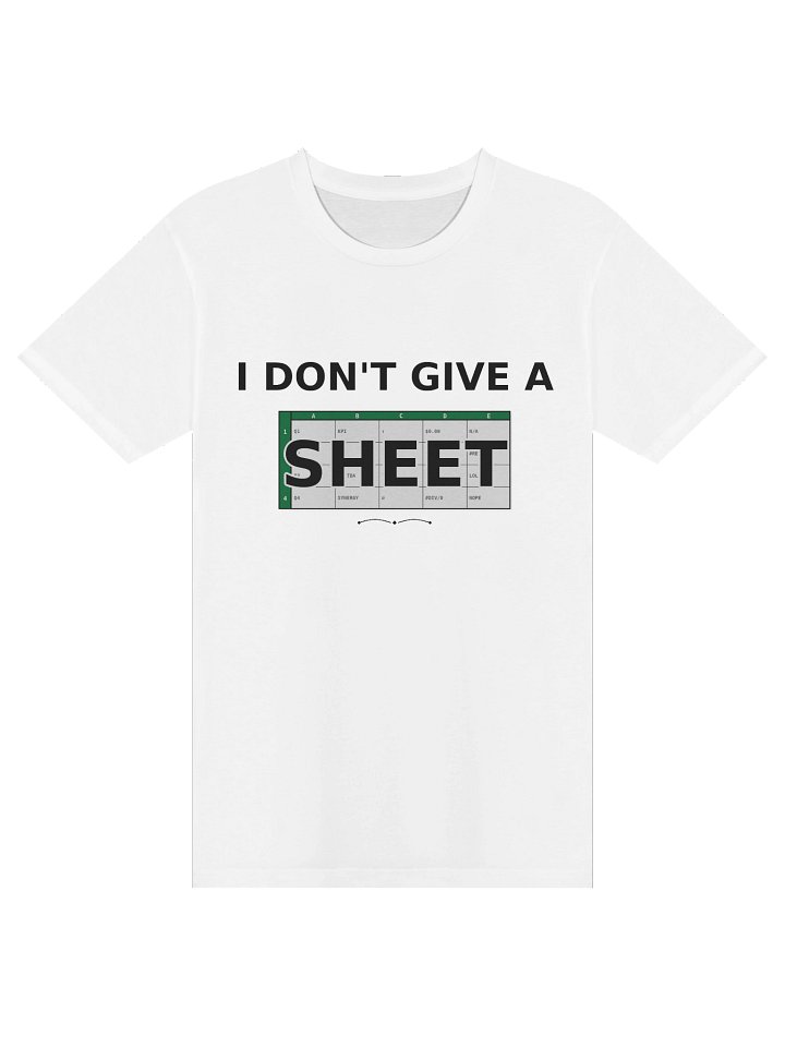 I Don't Give a Sheet - Funny Spreadsheet T-Shirt for Office Survivors product image (1)