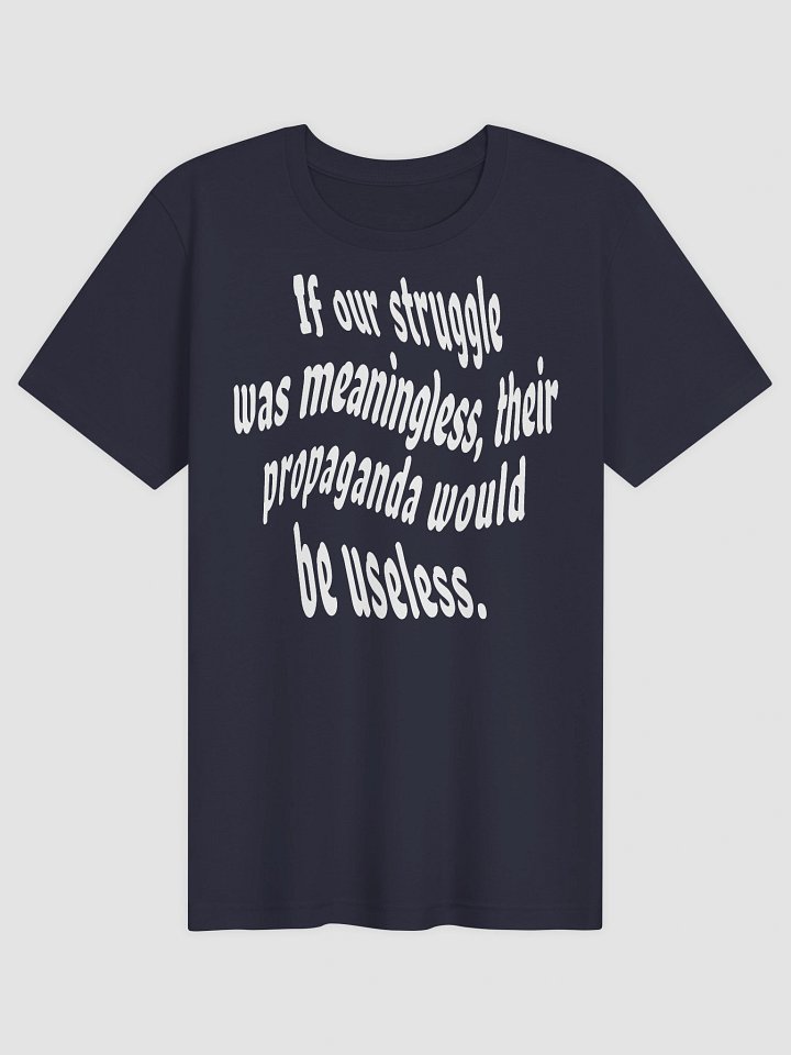If Struggle Was Meaningless Propaganda Would Be Useless product image (41)