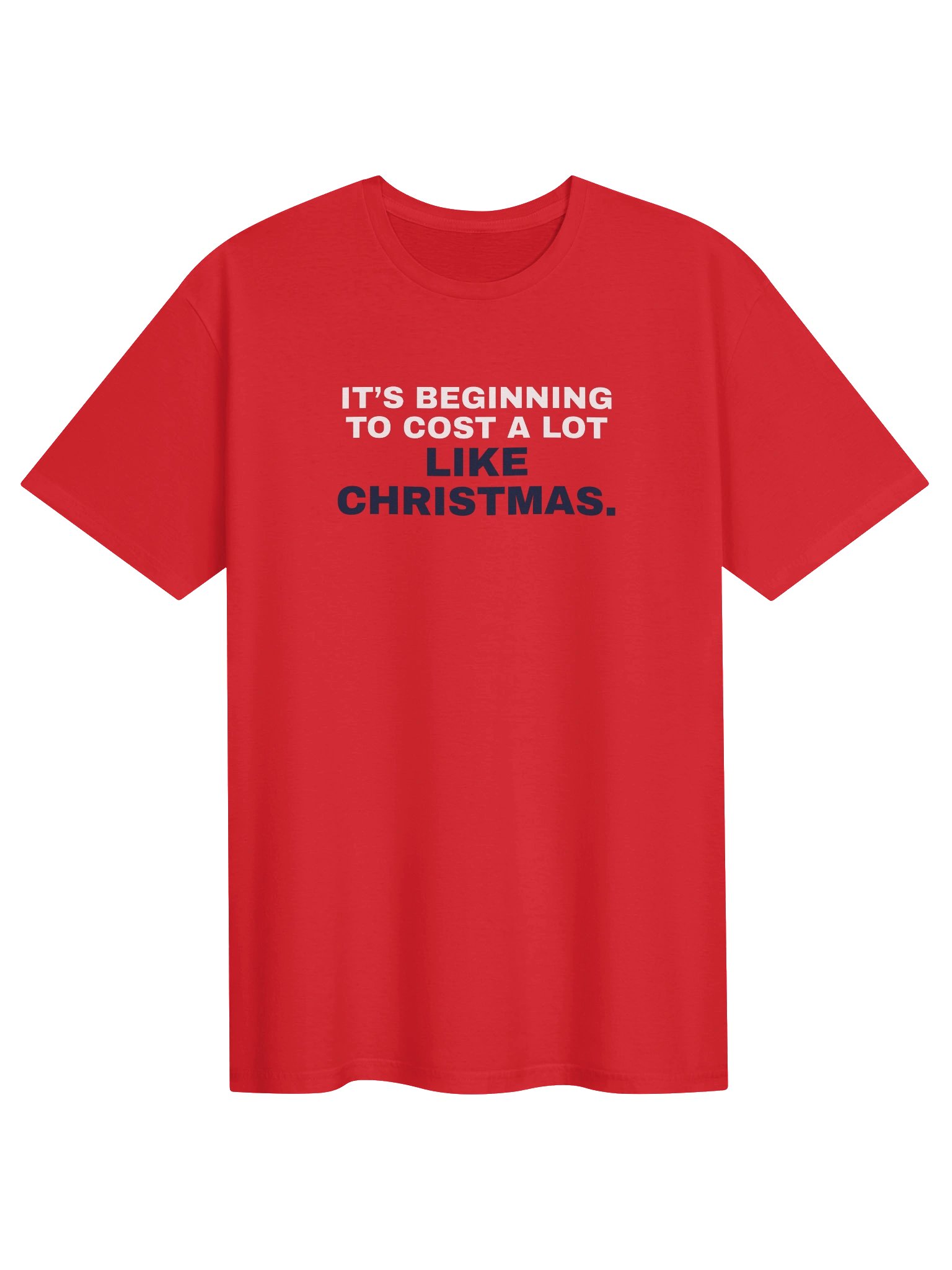 Cost a Lot Like Christmas Tee product image (1)
