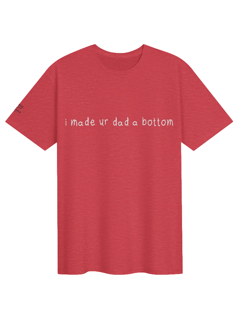 I made your dad a bottom - tee product image (1)