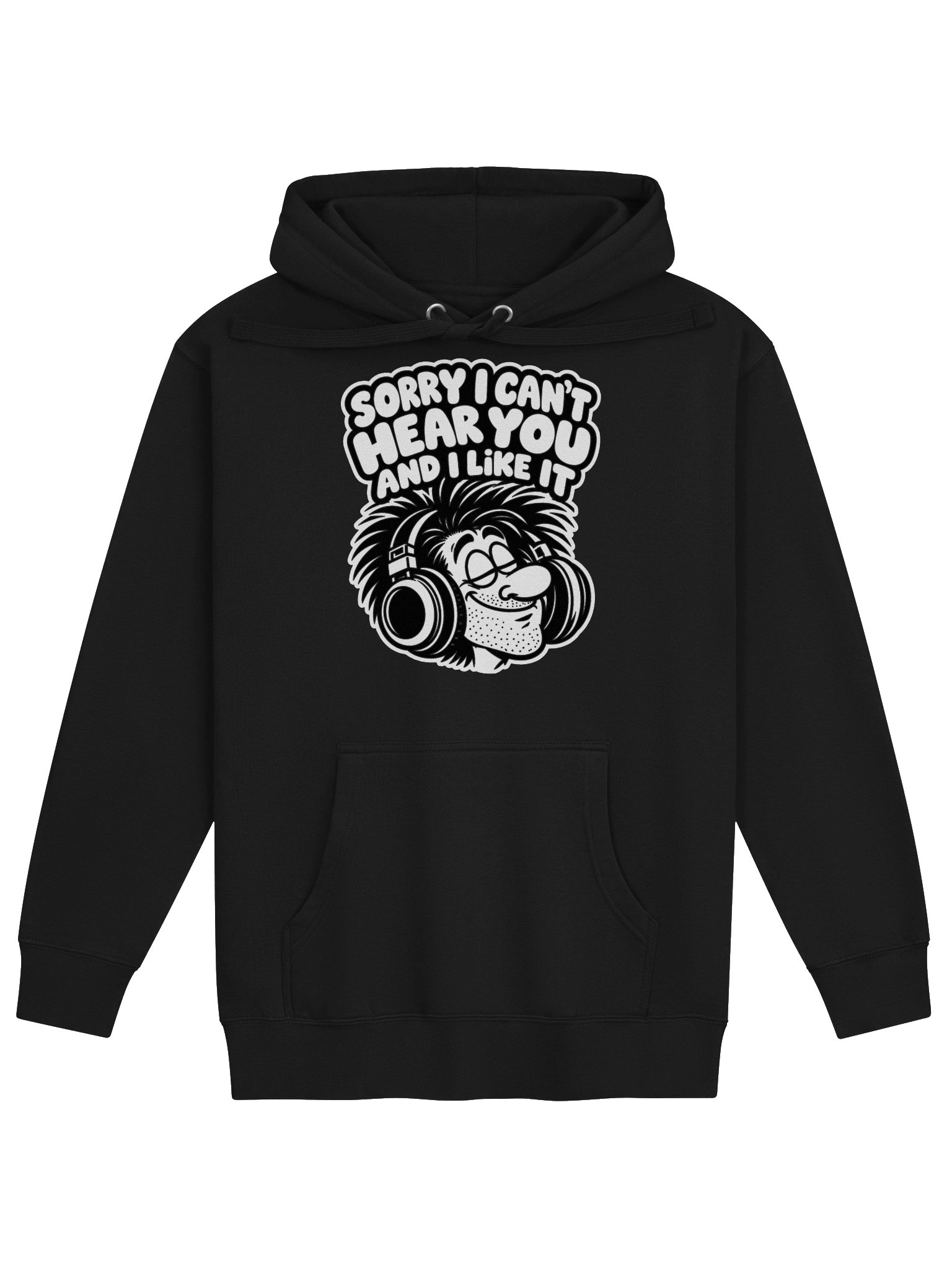 Sorry I Can't Hear You And I Like It - Hoodie product image (1)