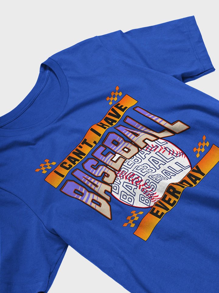 I Cant I Have Baseball Everyday T-Shirt product image (2)