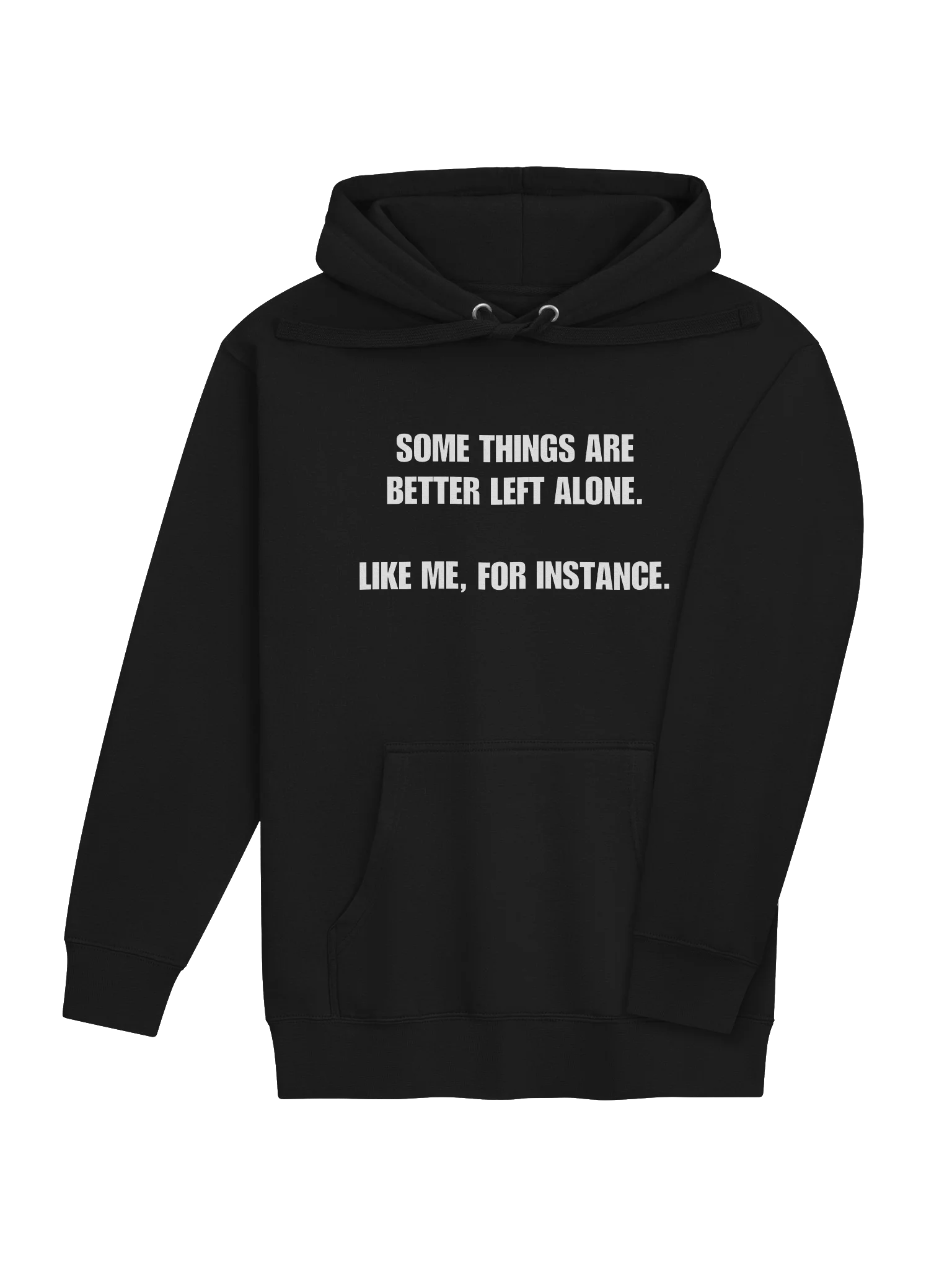 SOME THINGS ARE BETTER LEFT ALONE. LIKE ME, FOR INSTANCE. Hoodie product image (34)
