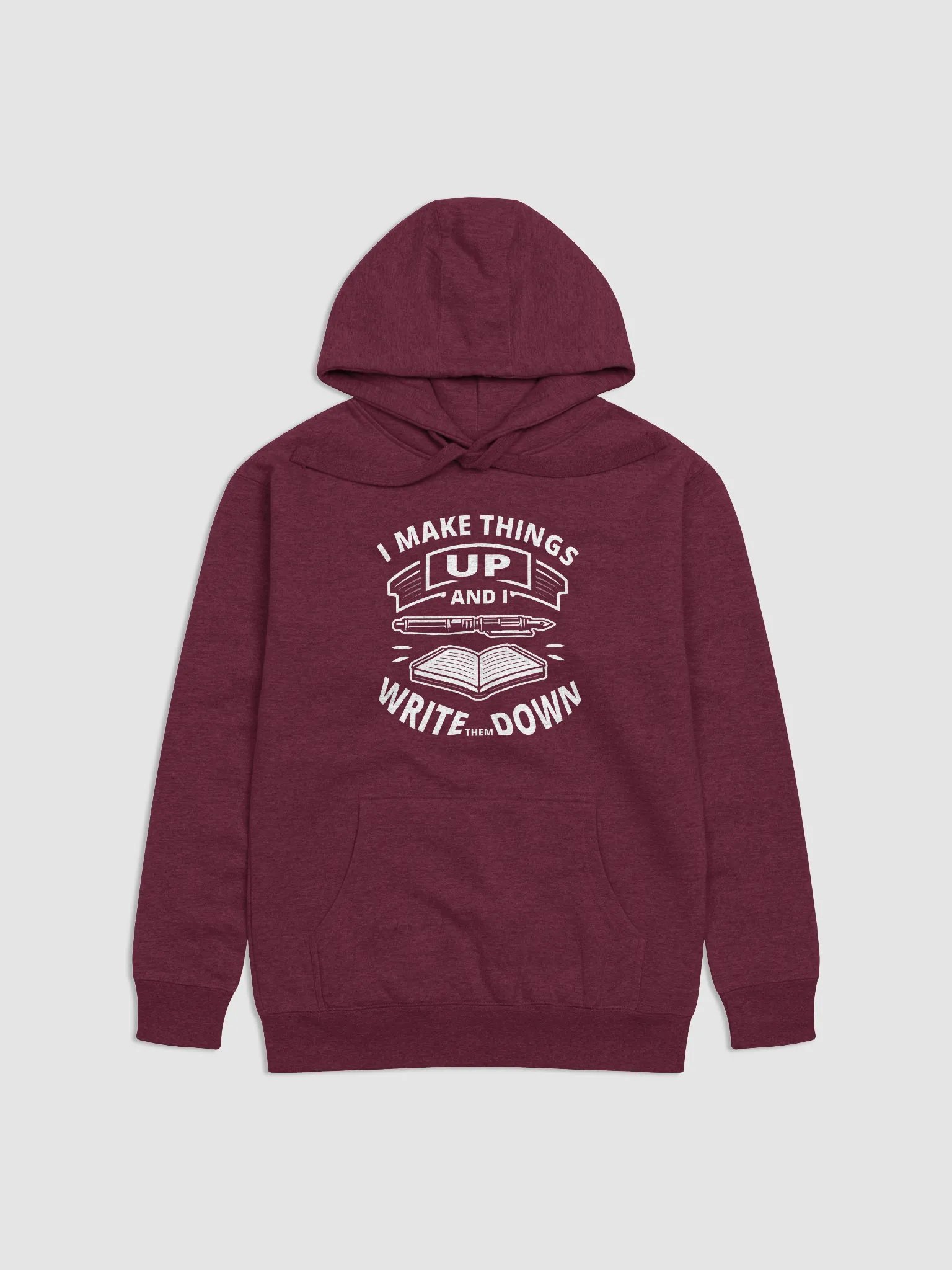 I Make Things Up And I Write Them Down—Premium Hoodie (White Image) product image (1)