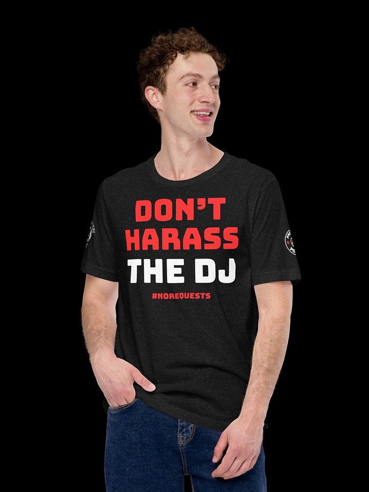 DONT HARASS THE DJ - BLACK TEE product image (1)