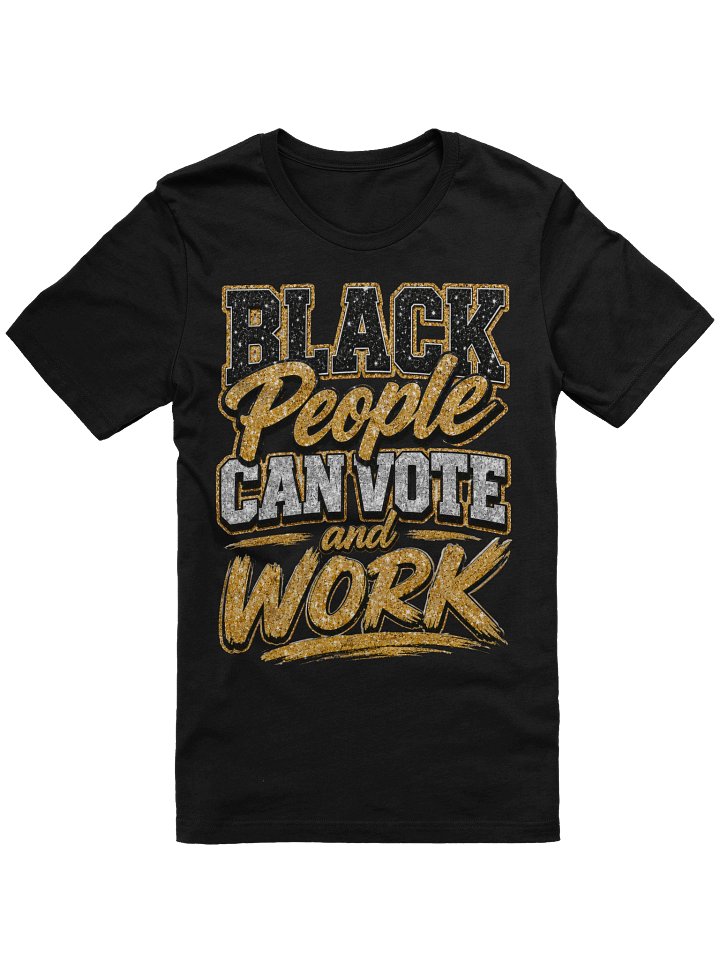 Black People Can Vote And Work product image (2)