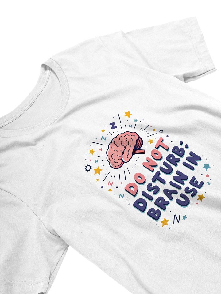 Do Not Disturb Brain In Use Humor T-shirt product image (2)