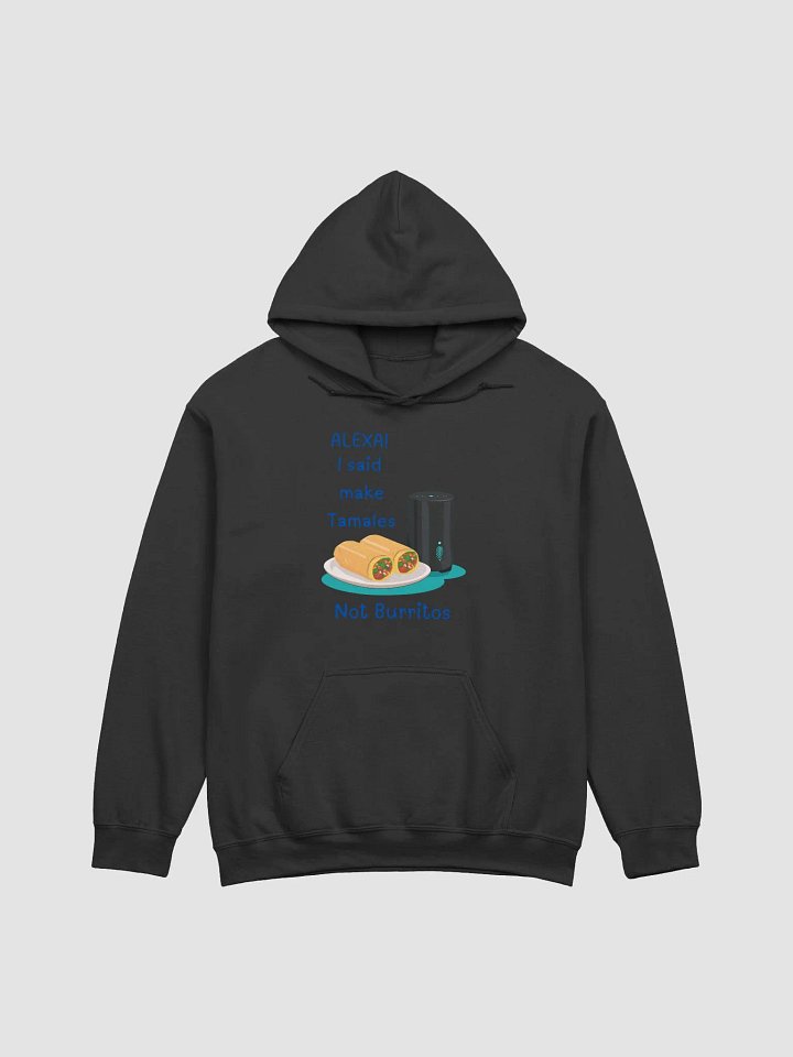 Alexa, Tamales Not Burritos Hoodie product image (1)