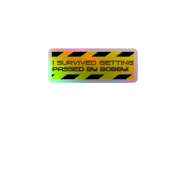 "I survived getting passed by Bobby!" product image (1)