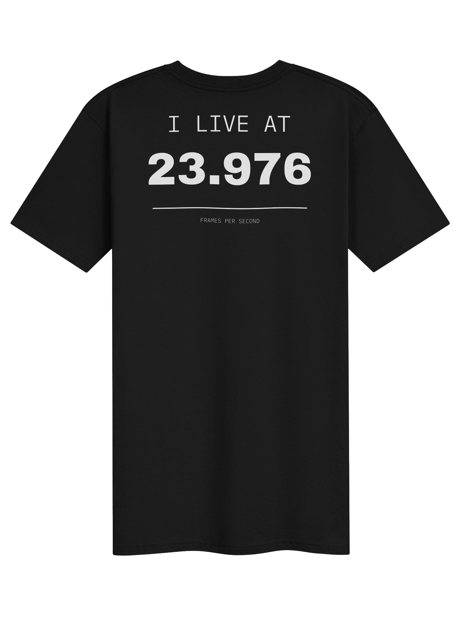 I Live at 23.976 | White Graphic Back product image (2)