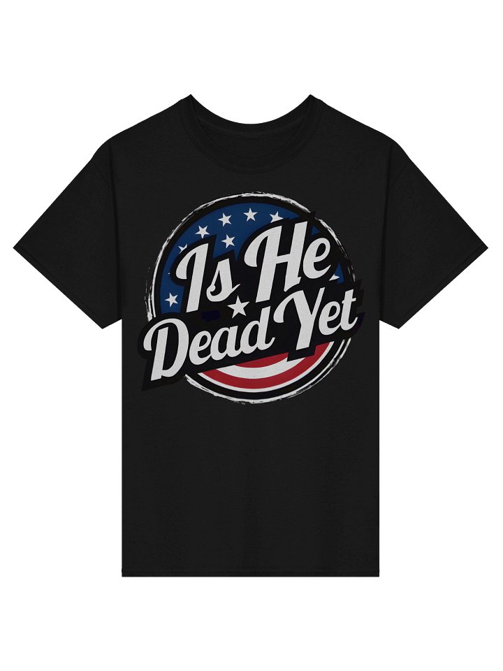 "Is He Dead Yet?" Heavyweight T-Shirt product image (1)