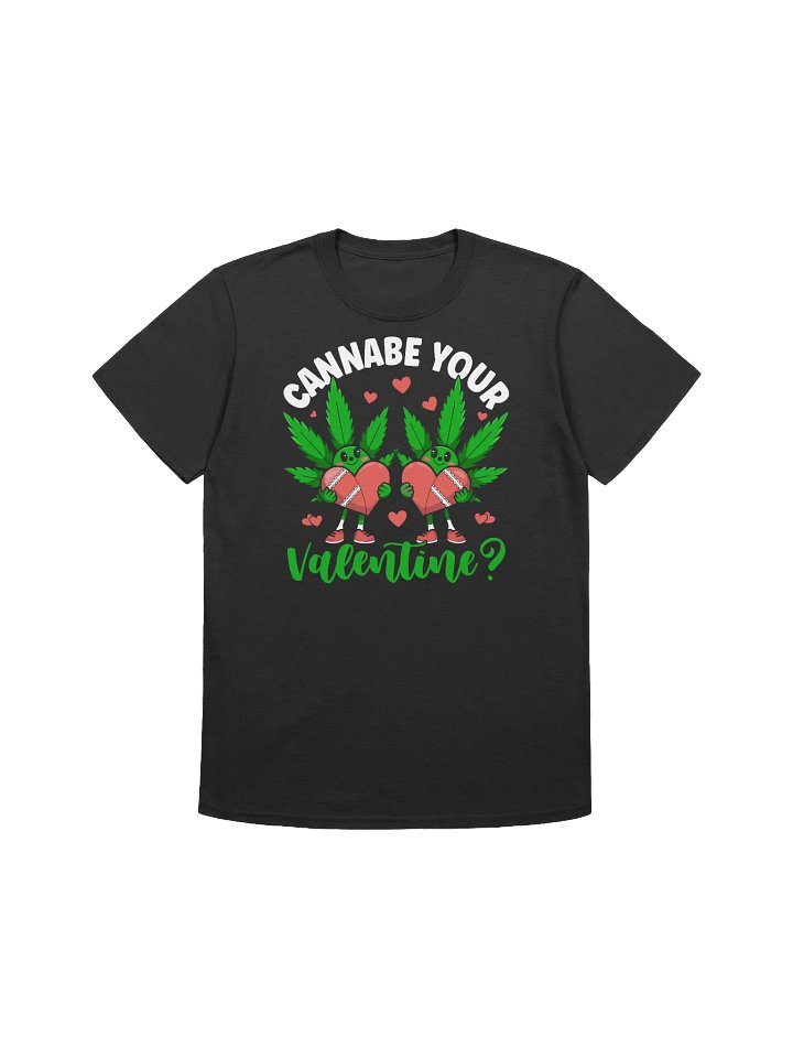 420 Weed - Cannabe Your Valentine T-Shirt product image (3)