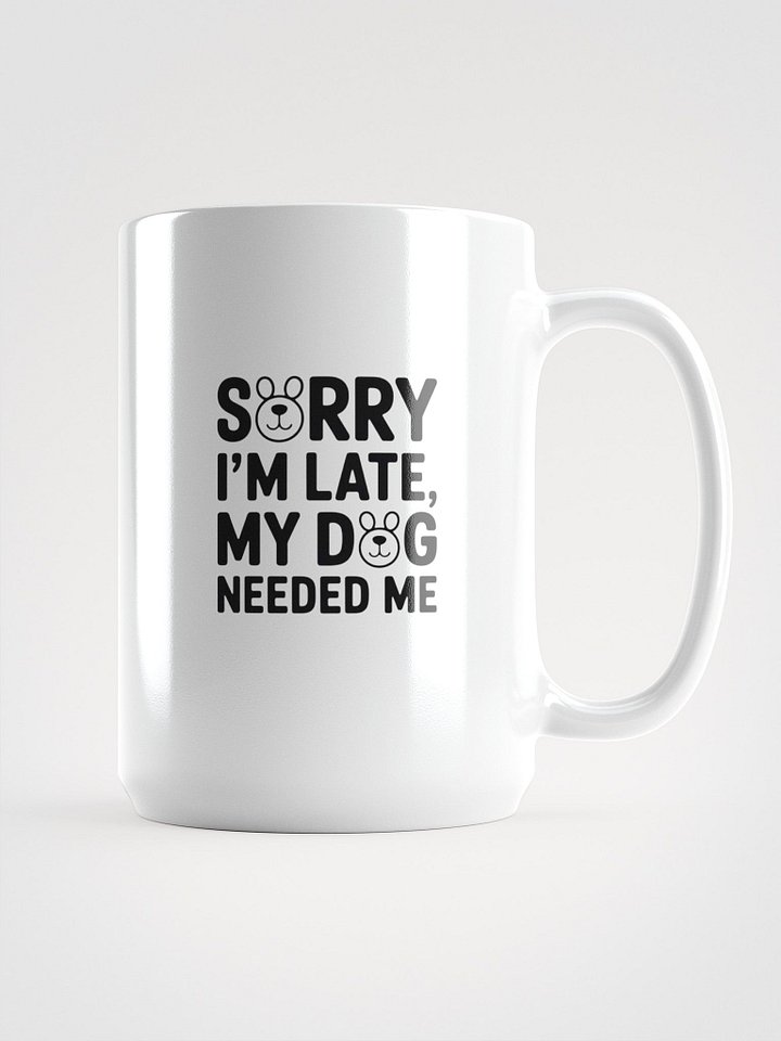 Funny Dog Quote PNG Sorry I’m Late My Dog Needed Me: Pet Lover Humor Art png Dog Illustration product image (2)