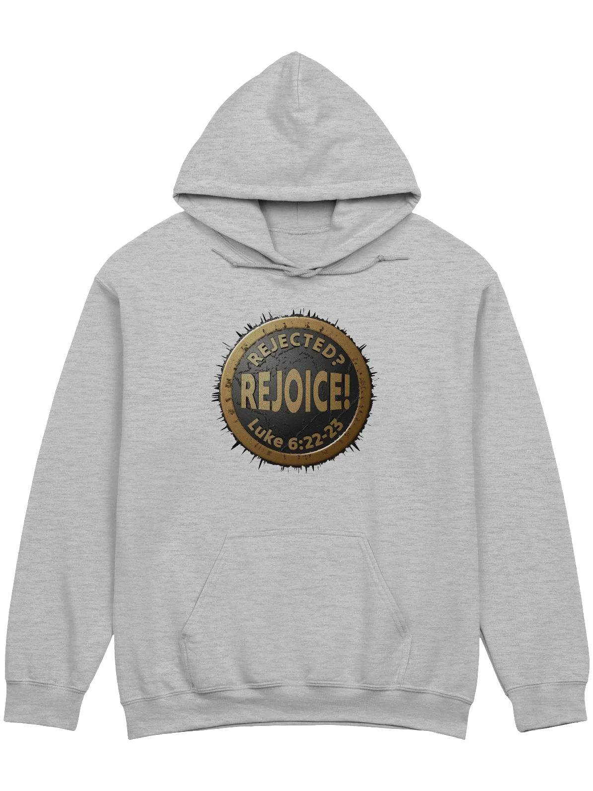 Rejected? REJOICE! Luke 6:22-23 Hoodie product image (1)