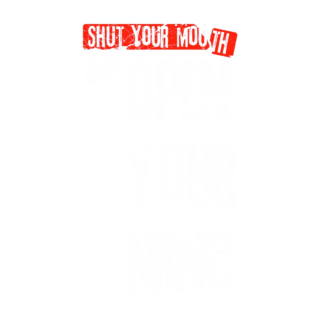 Shut your mouth and open your mind. product image (1)