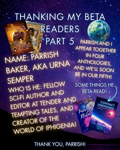 Part 5 in my very special series: Thanking my beta readers! Parrish is part beta reader, part coworker (we both work at Tende...