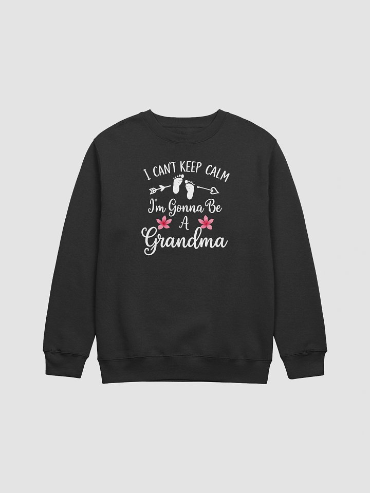 I Can’t Keep Calm I’m Gonna Be a Grandma – Cute and Cozy Grandparent Reveal Sweatshirt product image (1)