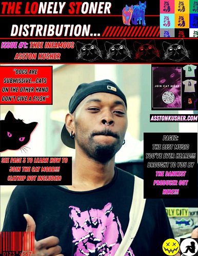 #TheLonelyStonerDistribution Issue 1 featuring Thee Infamous Asston Kusher and #CatMobb