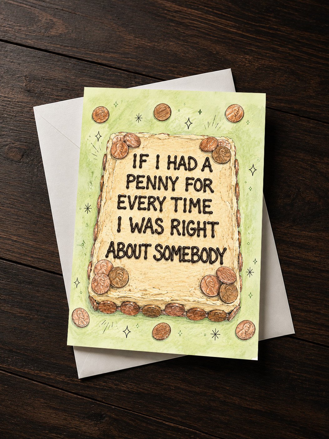 If I Had a Penny for Every Time I Was Right About Somebody Greeting Card product image (1)