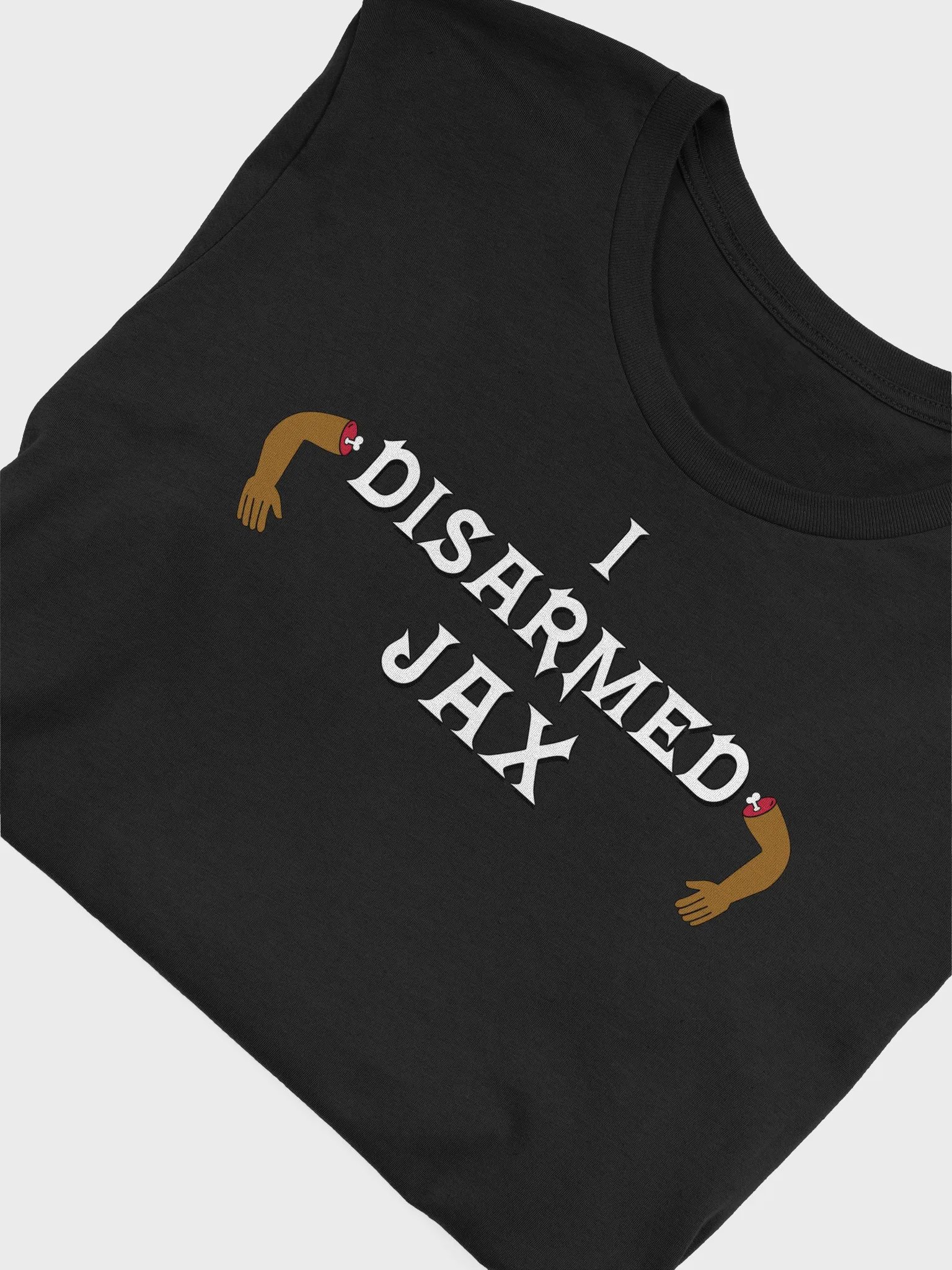 "I Disarmed Jax" Club T-Shirt product image (5)