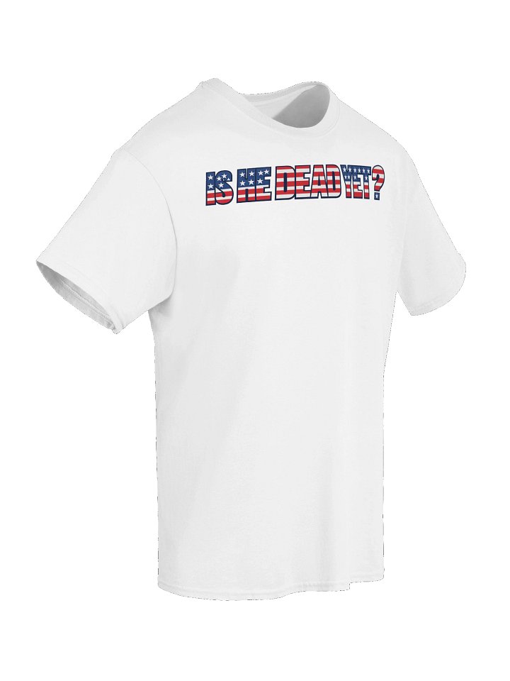 "Is He Dead Yet?" Heavyweight White Tee product image (2)