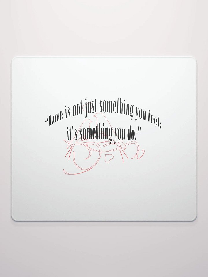 LOVE IS NOT JUST SOMETHING YOU FEEL; IT'S SOMETHING YOU DO. product image (3)