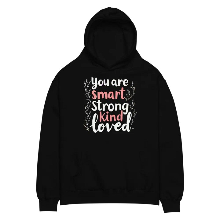 You Are Smart Strong Kind Loved Oversized Hoodie product image (4)