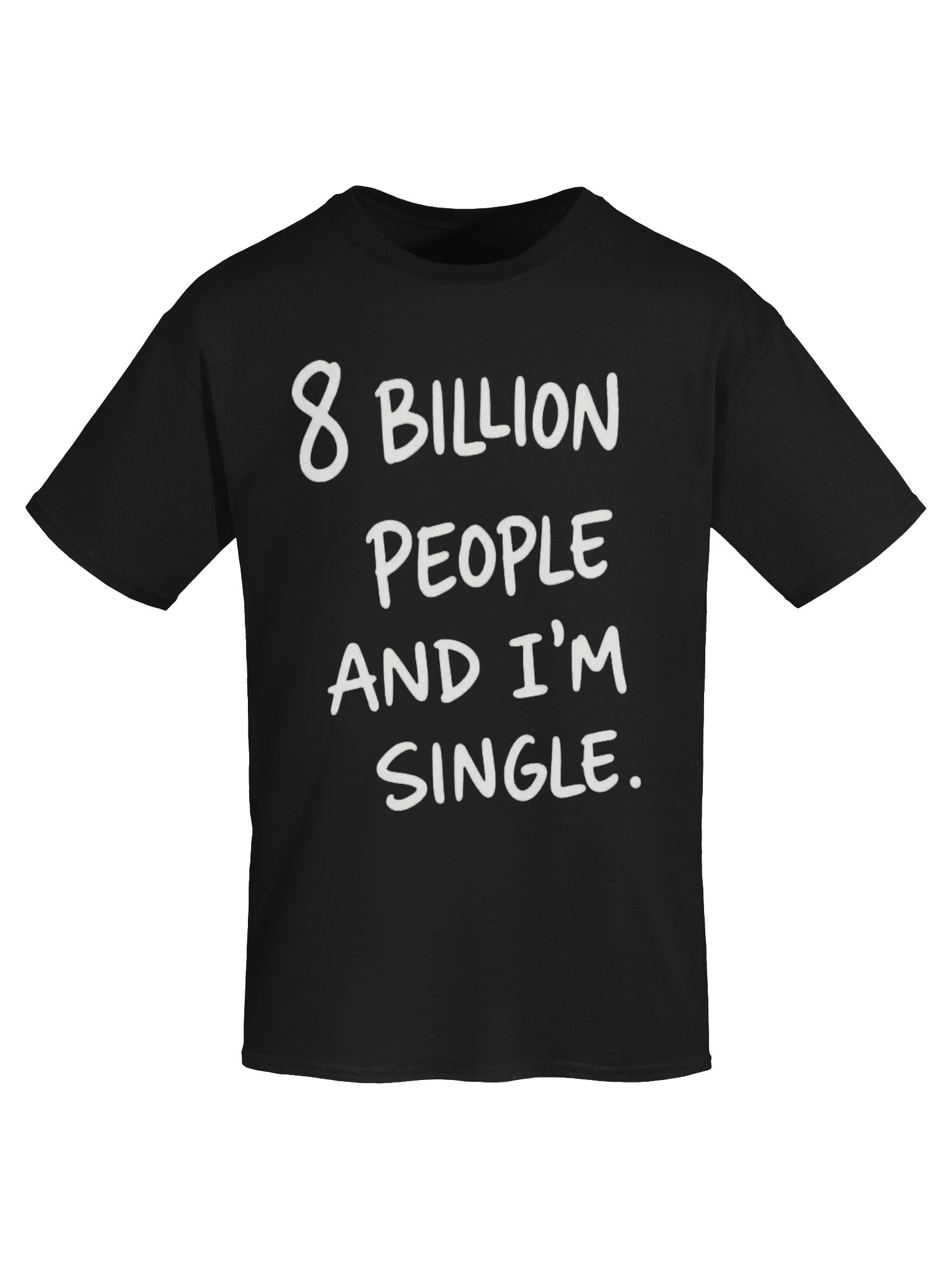 💔 8 BILLION PEOPLE… AND I’M SINGLE. 🌍😂 product image (83)