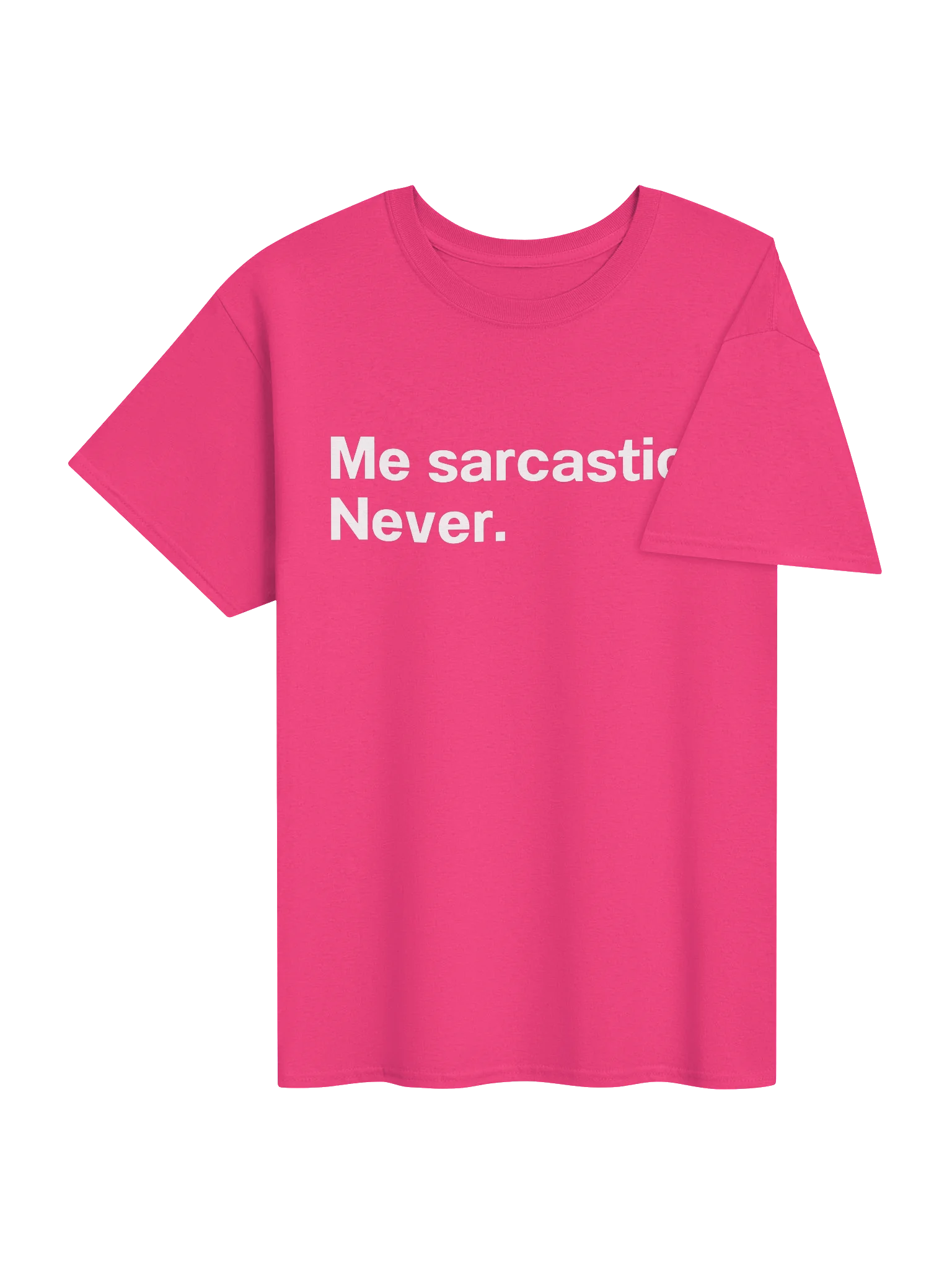 Me sarcastic? Never. Unisex Shirt product image (48)