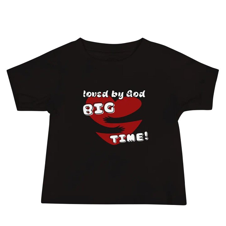 Loved by God, Big Time | Toddler Tee product image (2)