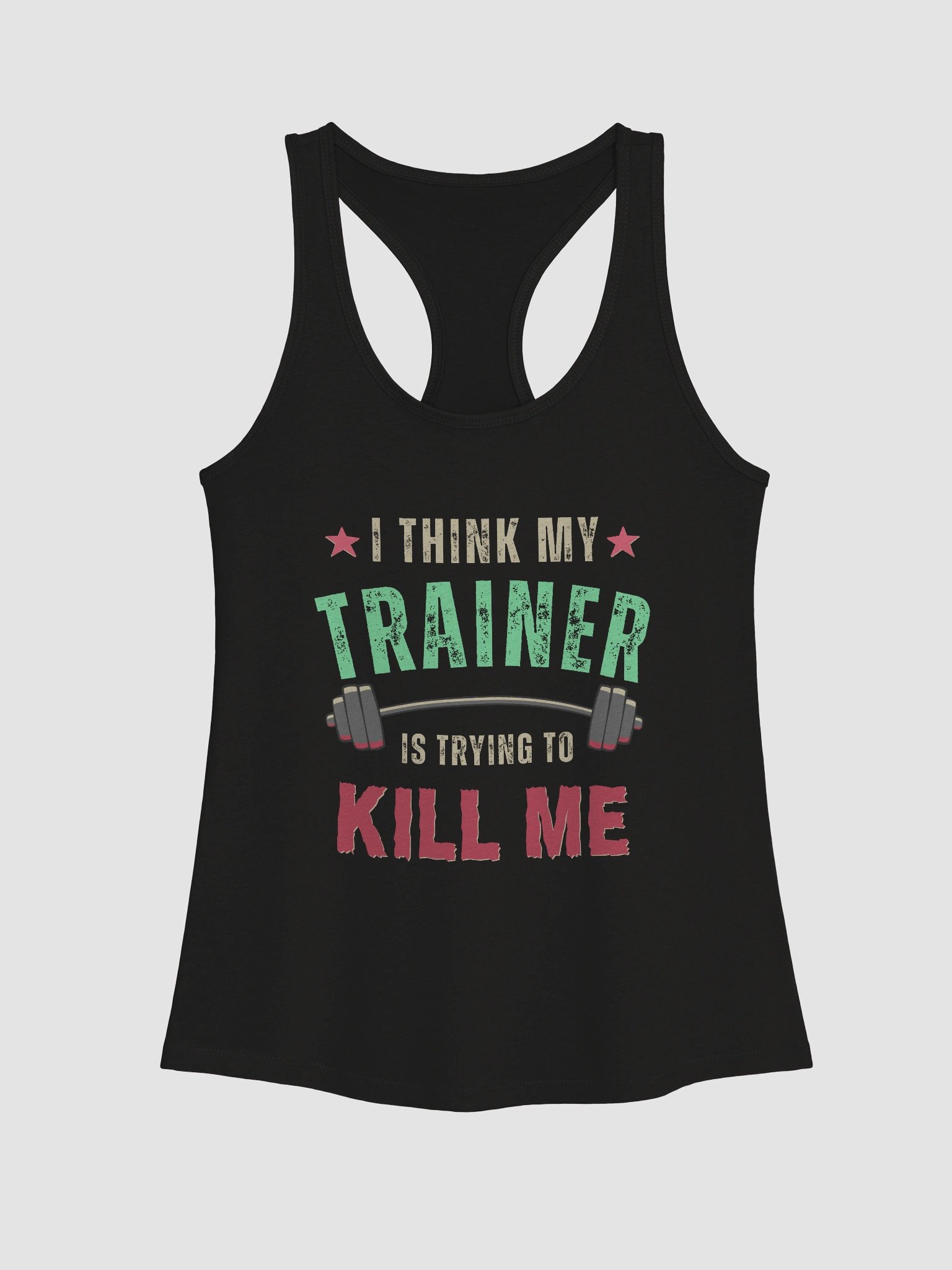 I Think My Trainer Is Trying To Kill Me Women’s Racerback Tank Top product image (2)