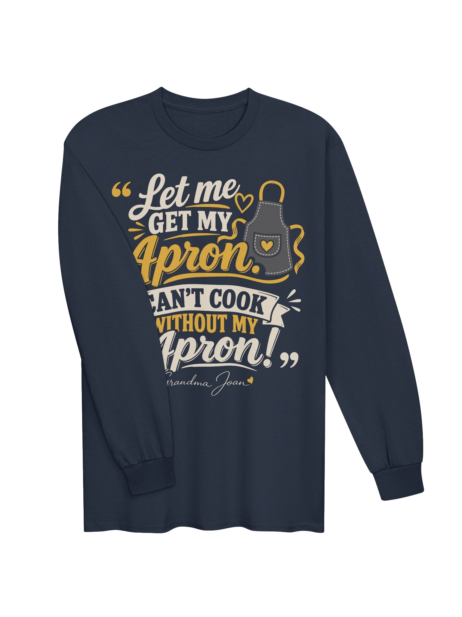 Let me get my Apron. Can't cook without my Apron! - Long Sleeve product image (4)