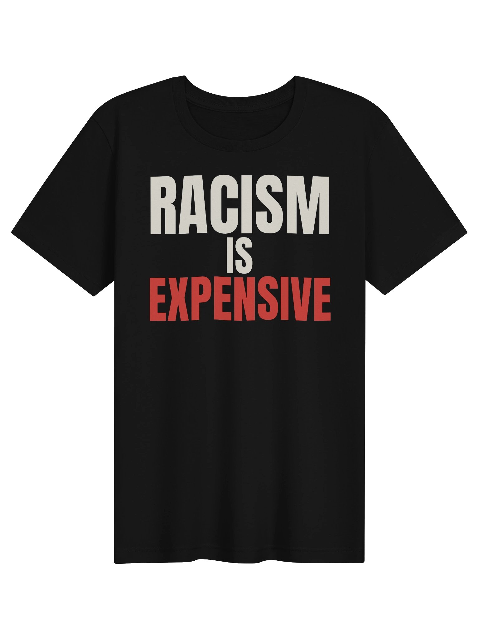 Racism Is Expensive — Bold Type Tee product image (1)