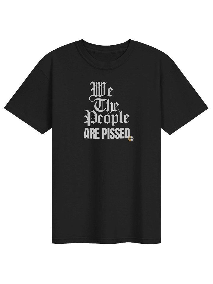 WE THE PEOPLE ARE PISSED T-Shirt product image (1)