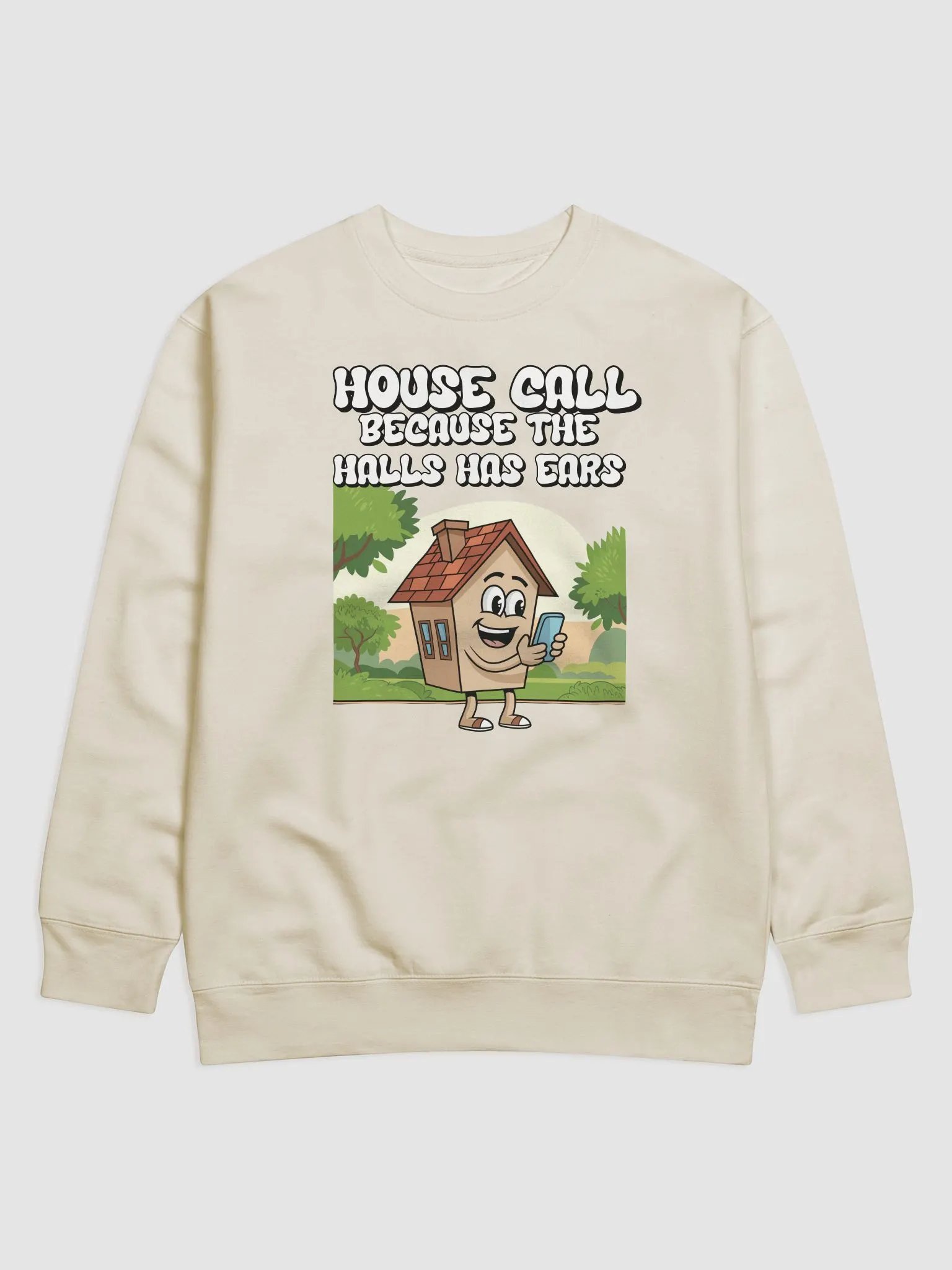 House Calls - Because The Halls Has Ears - Funny Wordplay Sweatshirt product image (1)