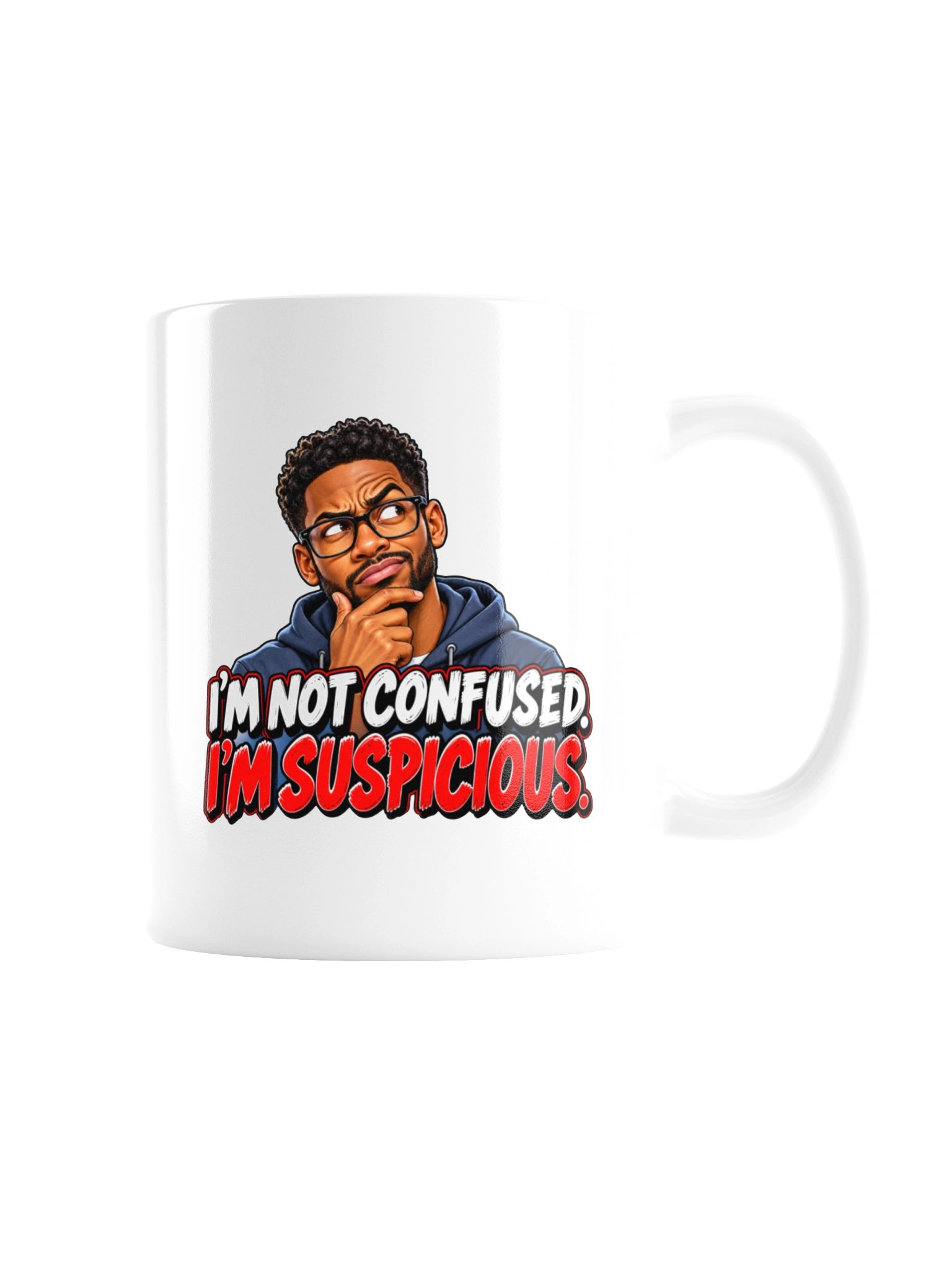 I’M NOT CONFUSED. I’M SUSPICIOUS - MUG product image (8)