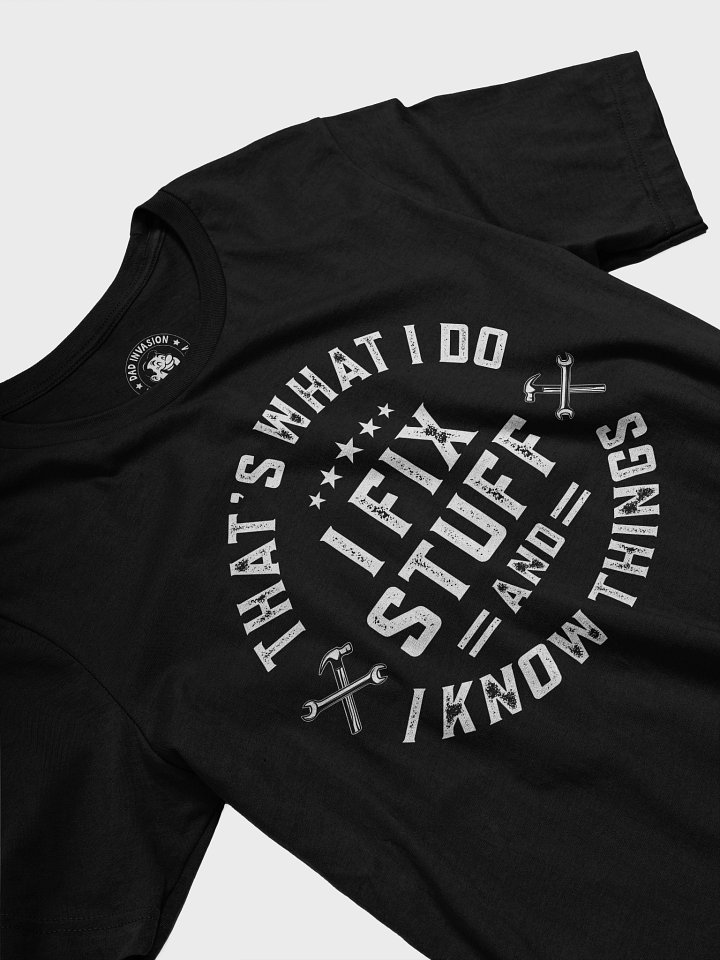 That's what i do i fix stuff and i know things product image (2)