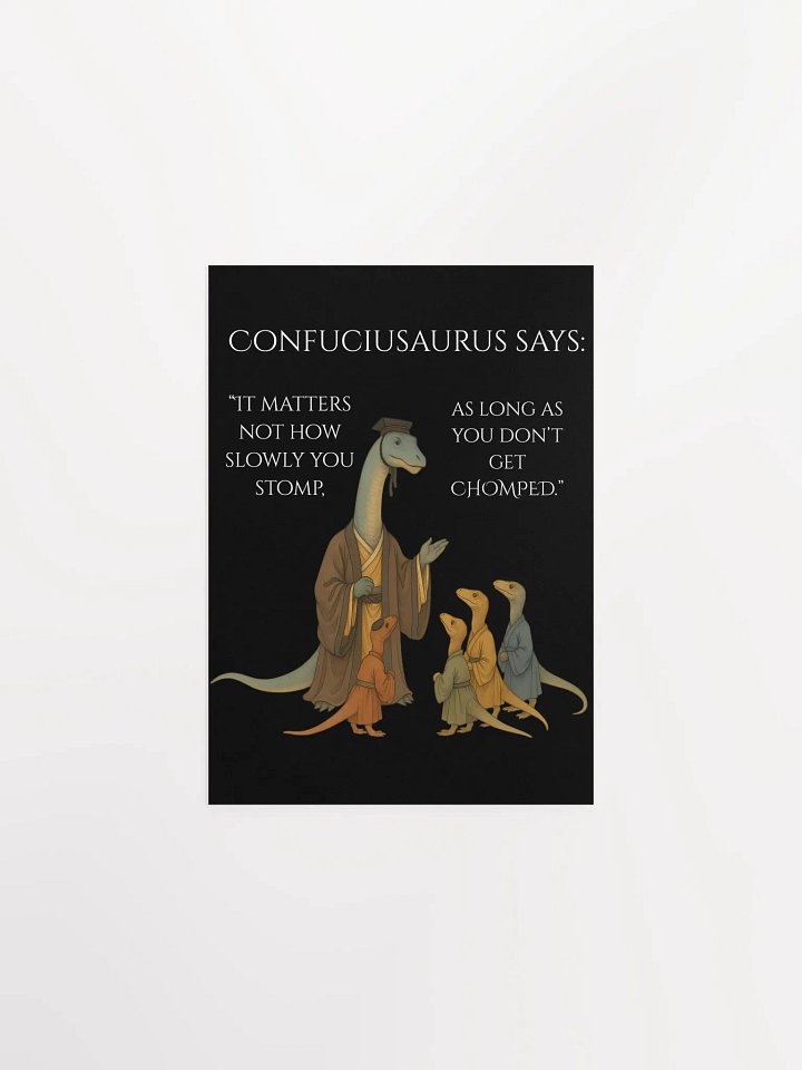 Confuciusaurus - Don't Get Chomped Funny Philosphical Dinosaur Poster product image (1)