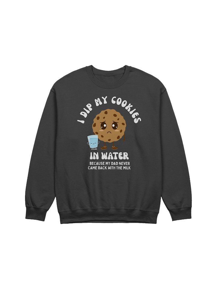 I Dip My Cookies In Water Sweatshirt product image (5)