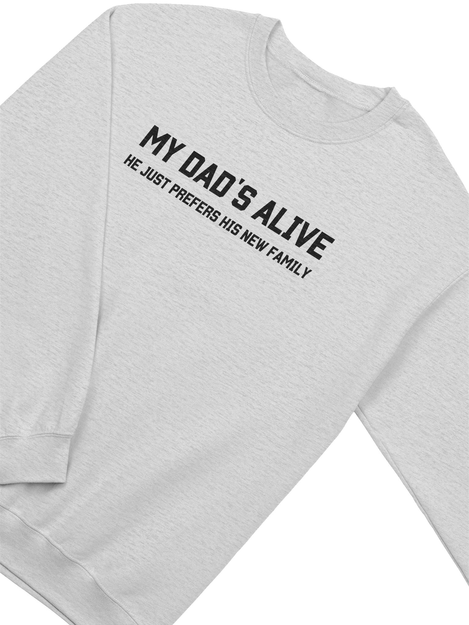My Dad's Alive He Just Prefers His New Family Sweatshirt - Light Color product image (2)